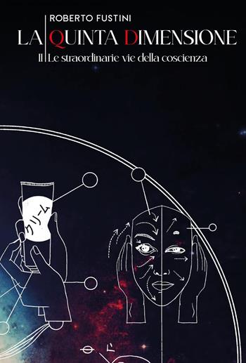Le straordinarie vie della coscienza. La quinta dimensione. Vol. 2 - Roberto Fustini - Libro Youcanprint 2024 | Libraccio.it