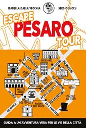 Escape Pesaro tour. Guida a un'avventura vera per le vie della città