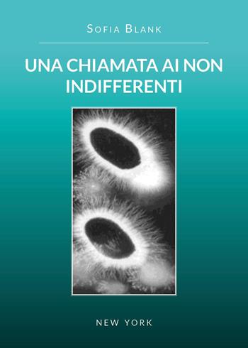 Una chiamata ai non indifferenti - Sofia Blank - Libro Youcanprint 2024 | Libraccio.it