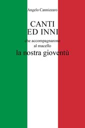 Canti ed inni che accompagnarono al macello la nostra gioventù
