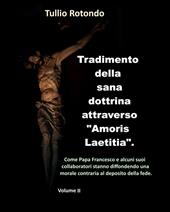 Tradimento della sana dottrina attraverso «Amoris Laetitia». Vol. 2