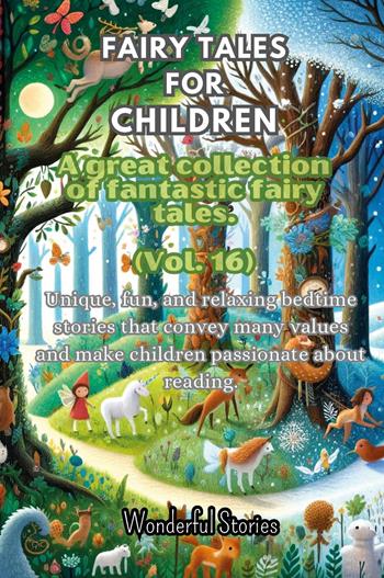 Fables for children. A large collection of fantastic fables and fairy tales. Vol. 16  - Libro Youcanprint 2024 | Libraccio.it