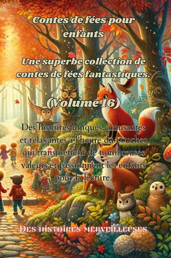 Contes de fées pour enfants. Une superbe collection de contes de fées fantastiques. Vol. 16  - Libro Youcanprint 2024 | Libraccio.it