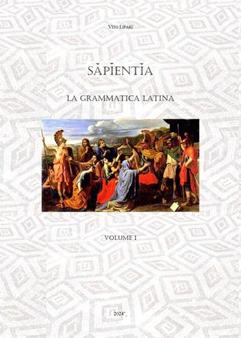 Sapientia. La grammatica latina. Vol. 1 - Vito Lipari - Libro Youcanprint 2024 | Libraccio.it