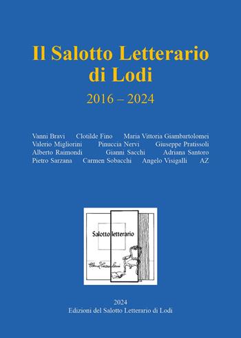 Il salotto letterario di Lodi 2016-2024  - Libro Youcanprint 2024 | Libraccio.it