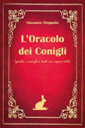 L'oracolo dei conigli. (Perché i consigli a darli son capaci tutti)