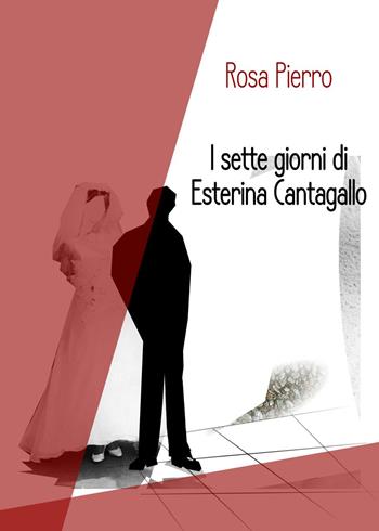 I sette giorni di Esterina Cantagallo - Rosa Pierro - Libro Youcanprint 2024 | Libraccio.it