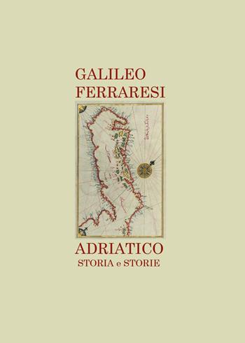 Adriatico. Storia e storie - Galileo Ferraresi - Libro Youcanprint 2024 | Libraccio.it