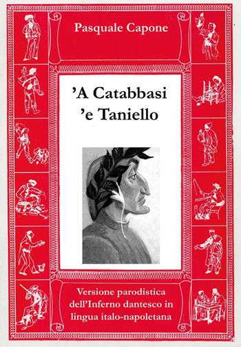 'A Catabbasi 'e Taniello. Versione parodistica dell'Inferno dantesco in lingua italo-napoletana - Pasquale Capone - Libro Youcanprint 2024 | Libraccio.it