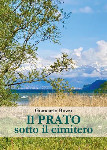 Il prato sotto il cimitero - Giancarlo Buzzi - Libro Youcanprint 2024 | Libraccio.it