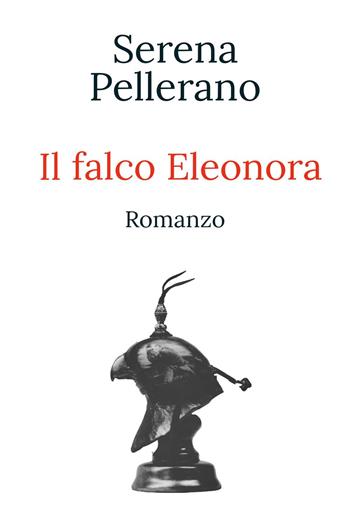 Il falco Eleonora - Serena Pellerano - Libro Youcanprint 2024 | Libraccio.it