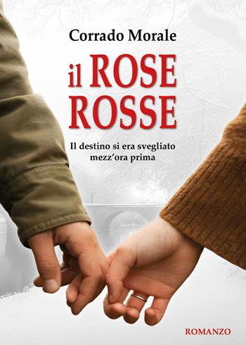 Il Rose Rosse - Corrado Morale - Libro Youcanprint 2024 | Libraccio.it