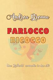 Farlocco bicocco. Una «brillante» commedia in due atti