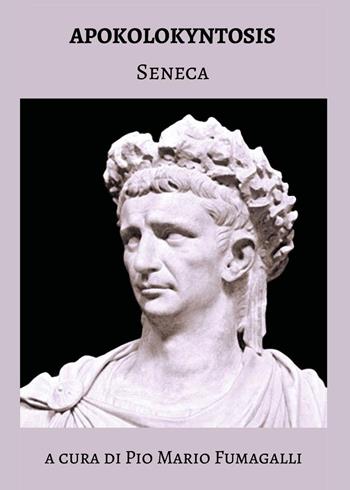 Apokolokyntosis - Lucio Anneo Seneca - Libro Youcanprint 2024 | Libraccio.it