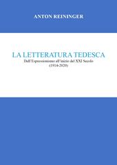 La letteratura tedesca. Dall'Espressionismo all'inizio del XXI secolo (1914-2020)