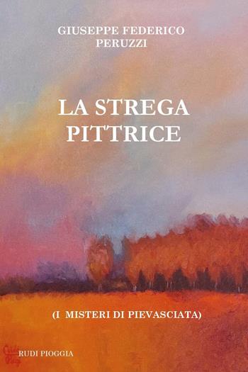 La strega pittrice. (I misteri di Pievasciata) - Giuseppe Federico Peruzzi - Libro Youcanprint 2024 | Libraccio.it