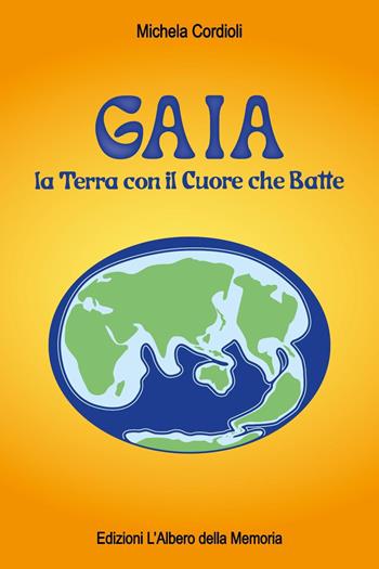 Gaia. La terra con il cuore che batte - Michela Cordioli - Libro Youcanprint 2024 | Libraccio.it