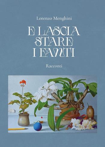 E lascia stare i fanti - Lorenzo Menghini - Libro Youcanprint 2024 | Libraccio.it