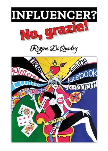 Influencer? No, grazie! - Regina Di Quadry - Libro Youcanprint 2024 | Libraccio.it