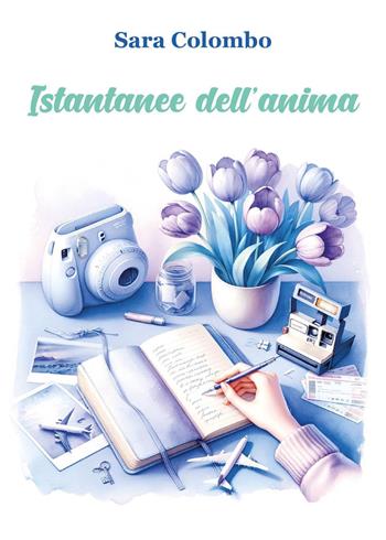 Istantanee dell'anima - Sara Colombo - Libro Youcanprint 2024 | Libraccio.it