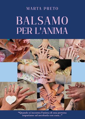 Balsamo per l'anima - Marta Preto - Libro Youcanprint 2024 | Libraccio.it