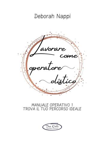 Lavorare come operatore olistico - Deborah Nappi - Libro Youcanprint 2024 | Libraccio.it