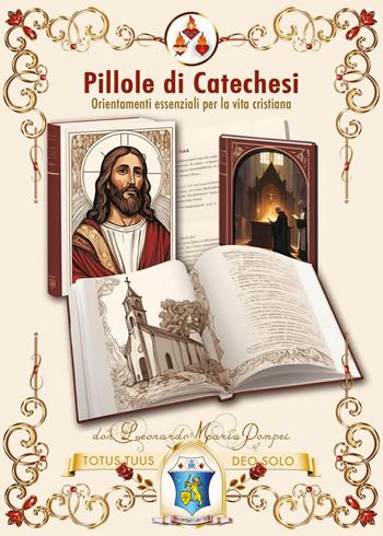 Pillole di catechesi. Orientamenti essenziali per la vita cristiana - Maria Pompei Don Leonardo - Libro Youcanprint 2024 | Libraccio.it