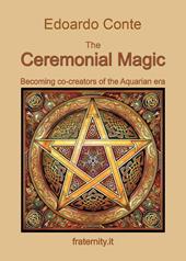 The ceremonial magic. Becoming co-creators of the Aquarian era