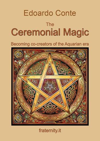 The ceremonial magic. Becoming co-creators of the Aquarian era - Edoardo Conte - Libro Youcanprint 2024 | Libraccio.it