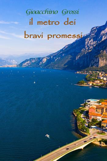Il metro dei bravi promessi - Gioacchino Grossi - Libro Youcanprint 2024 | Libraccio.it