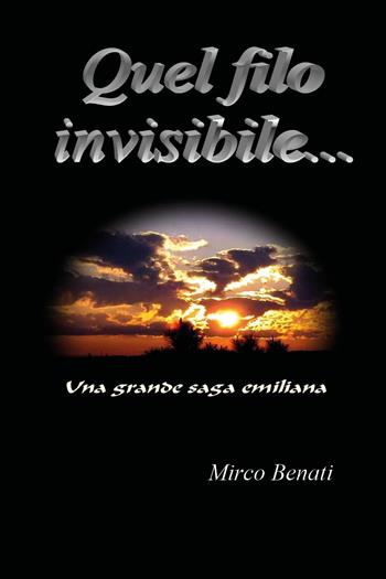 Quel filo invisibile... - Mirco Benati - Libro Youcanprint 2024 | Libraccio.it