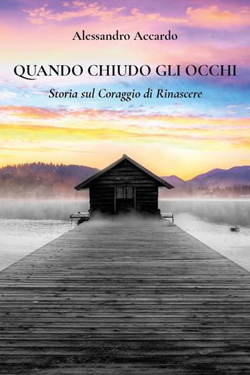 Quando chiudo gli occhi - Alessandro Accardo - Libro Youcanprint 2024 | Libraccio.it