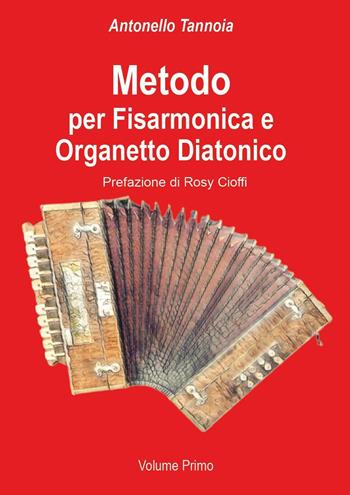 Metodo per fisarmonica e organetto diatonico - Antonello Tannoia - Libro Youcanprint 2024 | Libraccio.it