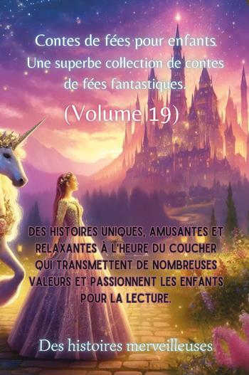 Contes de fées pour enfants. Une superbe collection de contes de fées fantastiques. Vol. 19  - Libro Youcanprint 2024 | Libraccio.it