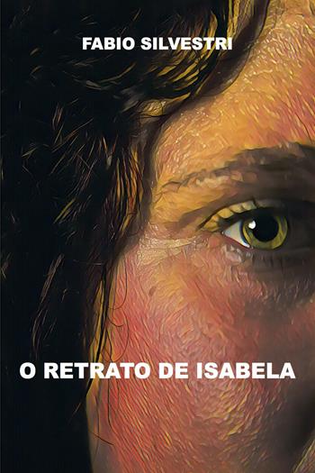 O retrato de Isabela - Fabio Silvestri - Libro Youcanprint 2024 | Libraccio.it