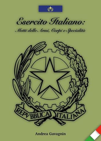 Esercito italiano: motti delle armi, corpi e specialità - Andrea Gavagnin - Libro Youcanprint 2024 | Libraccio.it