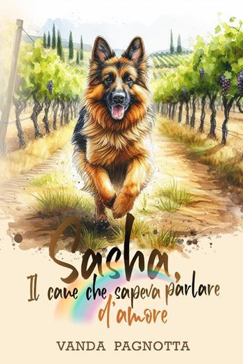 Sasha. Il cane che sapeva parlare d'amore - Vanda Pagnotta - Libro Youcanprint 2024 | Libraccio.it