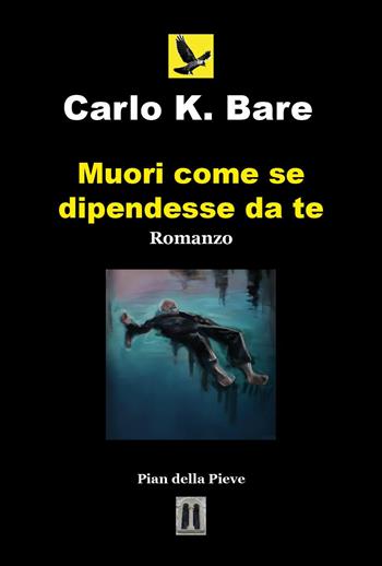 Muori come se dipendesse da te - Carlo K. Bare - Libro Youcanprint 2024 | Libraccio.it