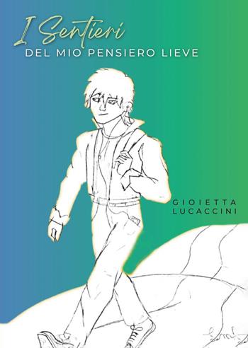 I sentieri del mio pensiero lieve - Gioietta Lucaccini - Libro Youcanprint 2024 | Libraccio.it