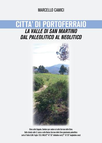 Città di Portoferraio, la valle di San Martino dal paleolitico al neolitico - Marcello Camici - Libro Youcanprint 2024 | Libraccio.it