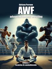 AWF. Advanced fantasy wrestling. Vol. 2: Tecniche di combattimento