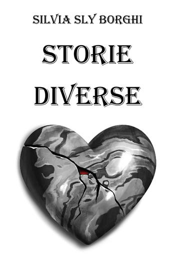 Storie diverse - Silvia Borghi - Libro Youcanprint 2024 | Libraccio.it
