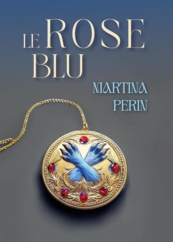 Le rose blu - Martina Perin - Libro Youcanprint 2024 | Libraccio.it