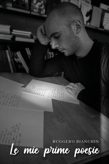 Le mie prime poesie - Ruggero Bianchin - Libro Youcanprint 2024 | Libraccio.it
