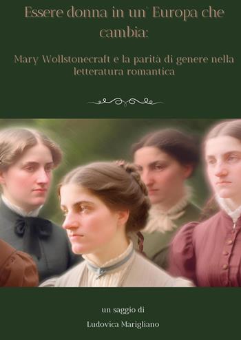 Essere donna in un'Europa che cambia: Mary Wollstonecraft e la parità di genere nella letteratura romantica - Ludovica Marigliano - Libro Youcanprint 2024 | Libraccio.it