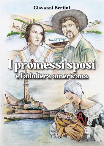 I promessi sposi e l'adultera americana - Giovanni Bertini - Libro Youcanprint 2024 | Libraccio.it