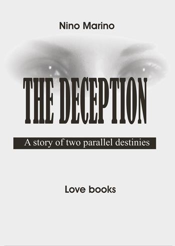 The deception. A story of two parallel destinies - Nino Marino - Libro Youcanprint 2024 | Libraccio.it