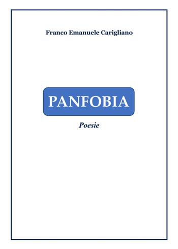 Panfobia - Franco Emanuele Carigliano - Libro Youcanprint 2024 | Libraccio.it