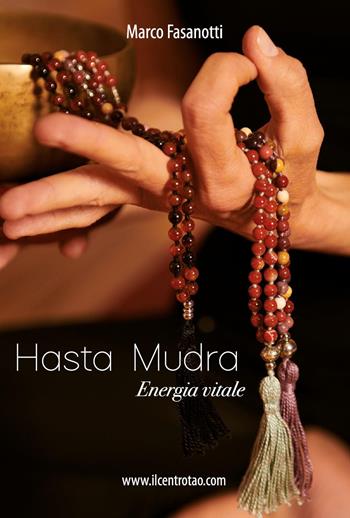 Hasta mudra. Energia vitale - Marco Fasanotti - Libro Youcanprint 2024 | Libraccio.it