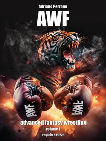 AWF. Advanced fantasy wrestling. Vol. 1: Regole e razze - Adriano Perrone - Libro Youcanprint 2024 | Libraccio.it